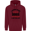 I Work Hard So My Dogs Better Life Funny Mens 80% Cotton Hoodie Maroon