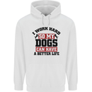 I Work Hard So My Dogs Better Life Funny Mens 80% Cotton Hoodie White