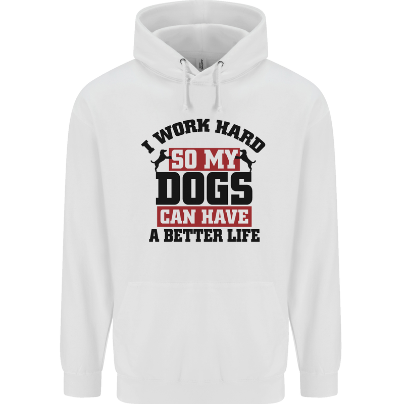 I Work Hard So My Dogs Better Life Funny Mens 80% Cotton Hoodie White