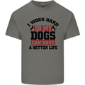 I Work Hard So My Dogs Better Life Funny Mens Cotton T-Shirt Tee Top Charcoal