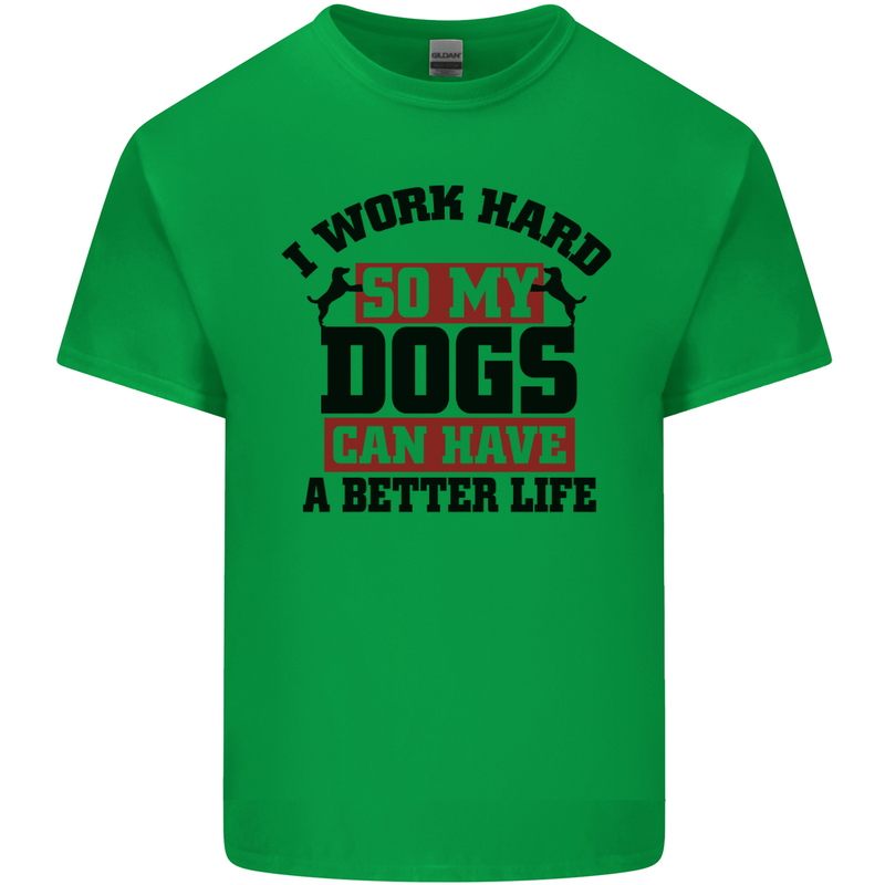 I Work Hard So My Dogs Better Life Funny Mens Cotton T-Shirt Tee Top Irish Green