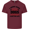 I Work Hard So My Dogs Better Life Funny Mens Cotton T-Shirt Tee Top Maroon