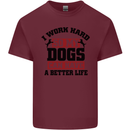 I Work Hard So My Dogs Better Life Funny Mens Cotton T-Shirt Tee Top Maroon
