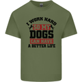 I Work Hard So My Dogs Better Life Funny Mens Cotton T-Shirt Tee Top Military Green