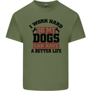 I Work Hard So My Dogs Better Life Funny Mens Cotton T-Shirt Tee Top Military Green