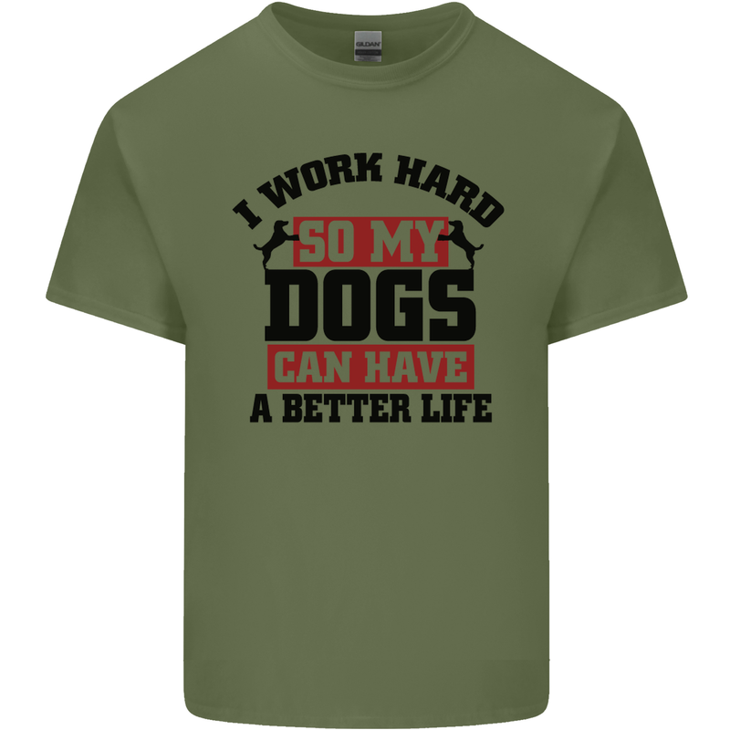 I Work Hard So My Dogs Better Life Funny Mens Cotton T-Shirt Tee Top Military Green