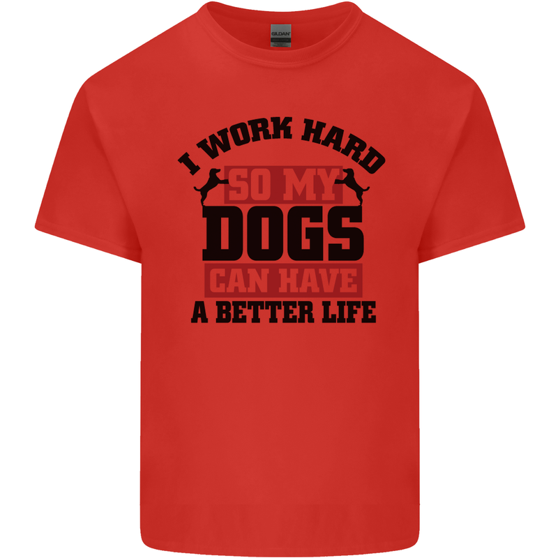 I Work Hard So My Dogs Better Life Funny Mens Cotton T-Shirt Tee Top Red