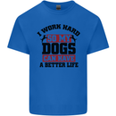 I Work Hard So My Dogs Better Life Funny Mens Cotton T-Shirt Tee Top Royal Blue