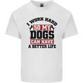 I Work Hard So My Dogs Better Life Funny Mens Cotton T-Shirt Tee Top White