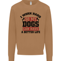 I Work Hard So My Dogs Better Life Funny Mens Sweatshirt Jumper Caramel Latte
