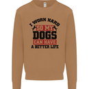 I Work Hard So My Dogs Better Life Funny Mens Sweatshirt Jumper Caramel Latte