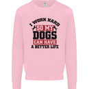 I Work Hard So My Dogs Better Life Funny Mens Sweatshirt Jumper Light Pink