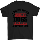 I Work Hard So My Dogs Better Life Funny Mens T-Shirt Cotton Gildan Black