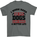 I Work Hard So My Dogs Better Life Funny Mens T-Shirt Cotton Gildan Charcoal