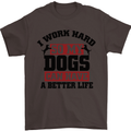 I Work Hard So My Dogs Better Life Funny Mens T-Shirt Cotton Gildan Dark Chocolate
