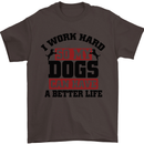 I Work Hard So My Dogs Better Life Funny Mens T-Shirt Cotton Gildan Dark Chocolate