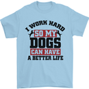 I Work Hard So My Dogs Better Life Funny Mens T-Shirt Cotton Gildan Light Blue