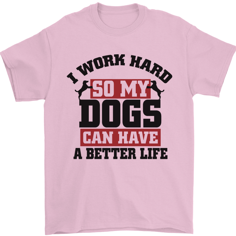 I Work Hard So My Dogs Better Life Funny Mens T-Shirt Cotton Gildan Light Pink