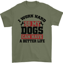 I Work Hard So My Dogs Better Life Funny Mens T-Shirt Cotton Gildan Military Green