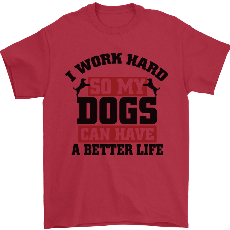 I Work Hard So My Dogs Better Life Funny Mens T-Shirt Cotton Gildan Red