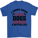 I Work Hard So My Dogs Better Life Funny Mens T-Shirt Cotton Gildan Royal Blue