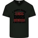 I Work Hard So My Dogs Better Life Funny Mens V-Neck Cotton T-Shirt Black