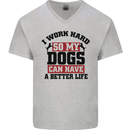 I Work Hard So My Dogs Better Life Funny Mens V-Neck Cotton T-Shirt Sports Grey
