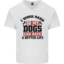 I Work Hard So My Dogs Better Life Funny Mens V-Neck Cotton T-Shirt White