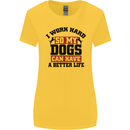 I Work Hard So My Dogs Better Life Funny Womens Wider Cut T-Shirt Yellow