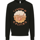 I'd Rather Be Golfing Funny Golf Golfer Kids Sweatshirt Jumper Black