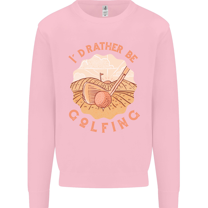 I'd Rather Be Golfing Funny Golf Golfer Kids Sweatshirt Jumper Light Pink