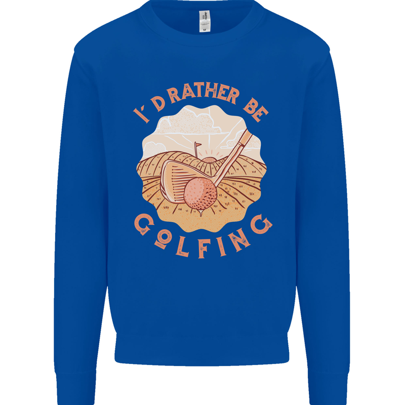 I'd Rather Be Golfing Funny Golf Golfer Kids Sweatshirt Jumper Royal Blue