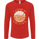 I'd Rather Be Golfing Funny Golf Golfer Mens Long Sleeve T-Shirt Red
