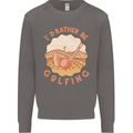 I'd Rather Be Golfing Funny Golf Golfer Mens Sweatshirt Jumper Charcoal