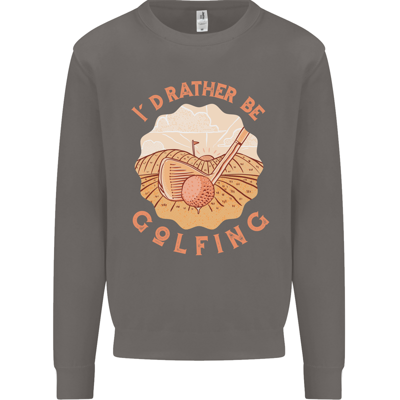 I'd Rather Be Golfing Funny Golf Golfer Mens Sweatshirt Jumper Charcoal
