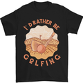 I'd Rather Be Golfing Funny Golf Golfer Mens T-Shirt Cotton Gildan Black