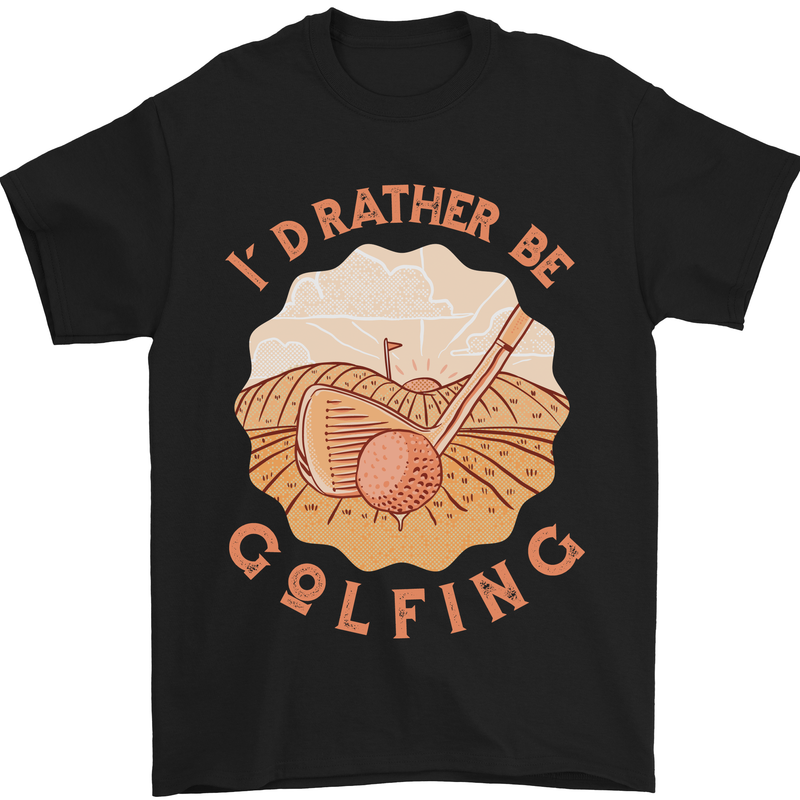 I'd Rather Be Golfing Funny Golf Golfer Mens T-Shirt Cotton Gildan Black