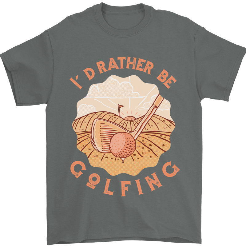 I'd Rather Be Golfing Funny Golf Golfer Mens T-Shirt Cotton Gildan Charcoal