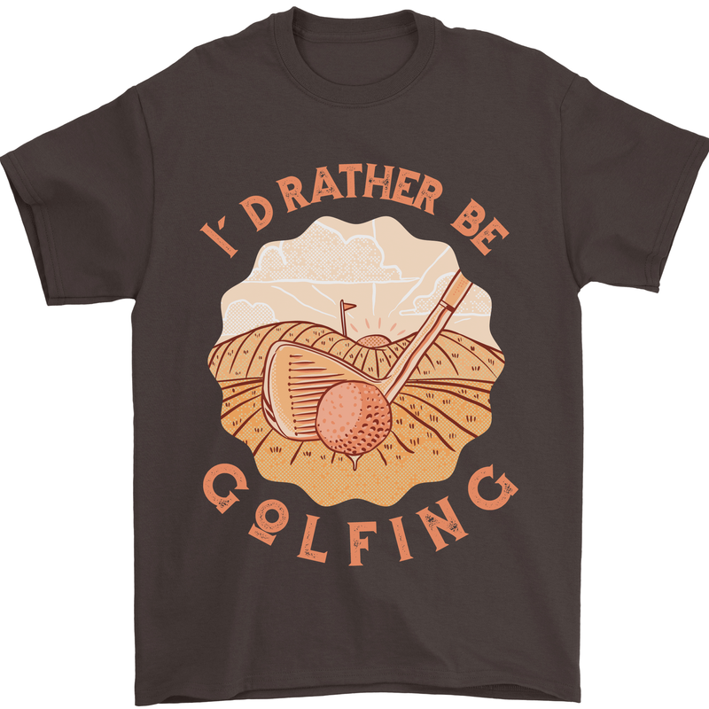 I'd Rather Be Golfing Funny Golf Golfer Mens T-Shirt Cotton Gildan Dark Chocolate