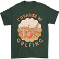 I'd Rather Be Golfing Funny Golf Golfer Mens T-Shirt Cotton Gildan Forest Green
