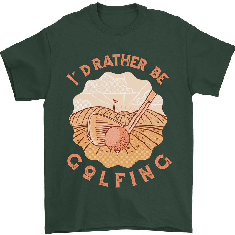 I'd Rather Be Golfing Funny Golf Golfer Mens T-Shirt Cotton Gildan Forest Green