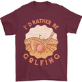 I'd Rather Be Golfing Funny Golf Golfer Mens T-Shirt Cotton Gildan Maroon