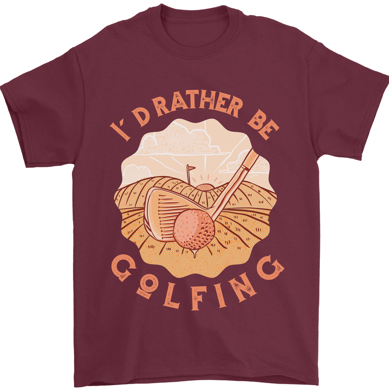 I'd Rather Be Golfing Funny Golf Golfer Mens T-Shirt Cotton Gildan Maroon