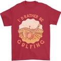 I'd Rather Be Golfing Funny Golf Golfer Mens T-Shirt Cotton Gildan Red