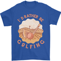 I'd Rather Be Golfing Funny Golf Golfer Mens T-Shirt Cotton Gildan Royal Blue