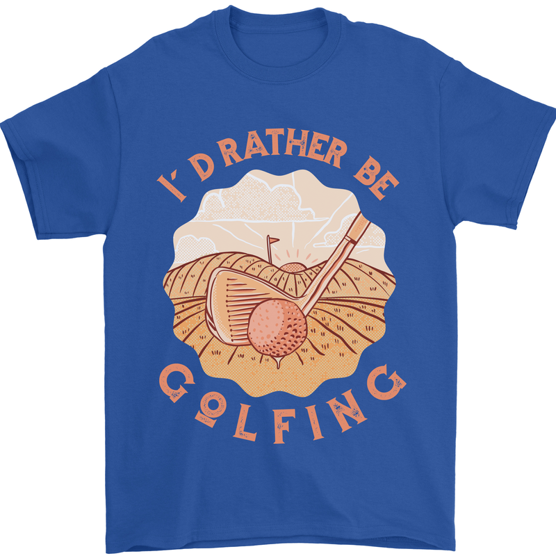 I'd Rather Be Golfing Funny Golf Golfer Mens T-Shirt Cotton Gildan Royal Blue