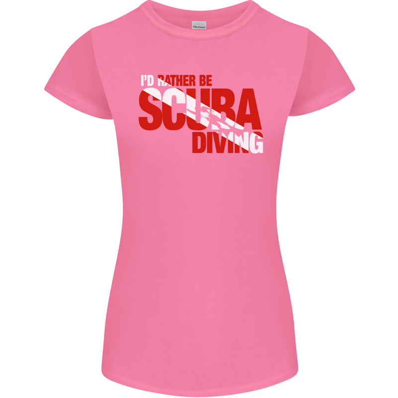 I'd Rather Be Scuba Diving Diver Dive Womens Petite Cut T-Shirt Azalea