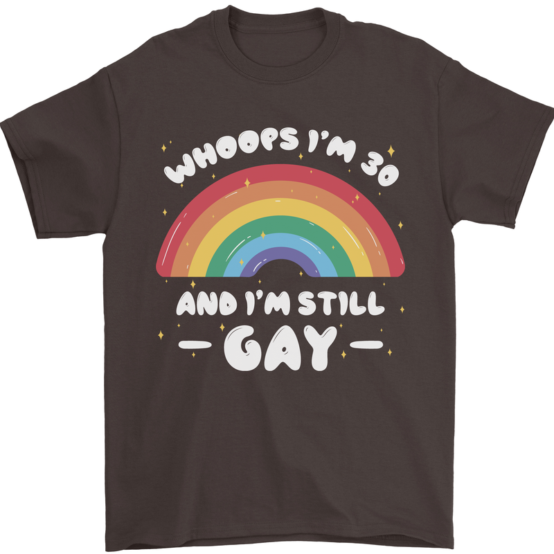 I'm 30 And I'm Still Gay LGBT Mens T-Shirt Cotton Gildan Dark Chocolate