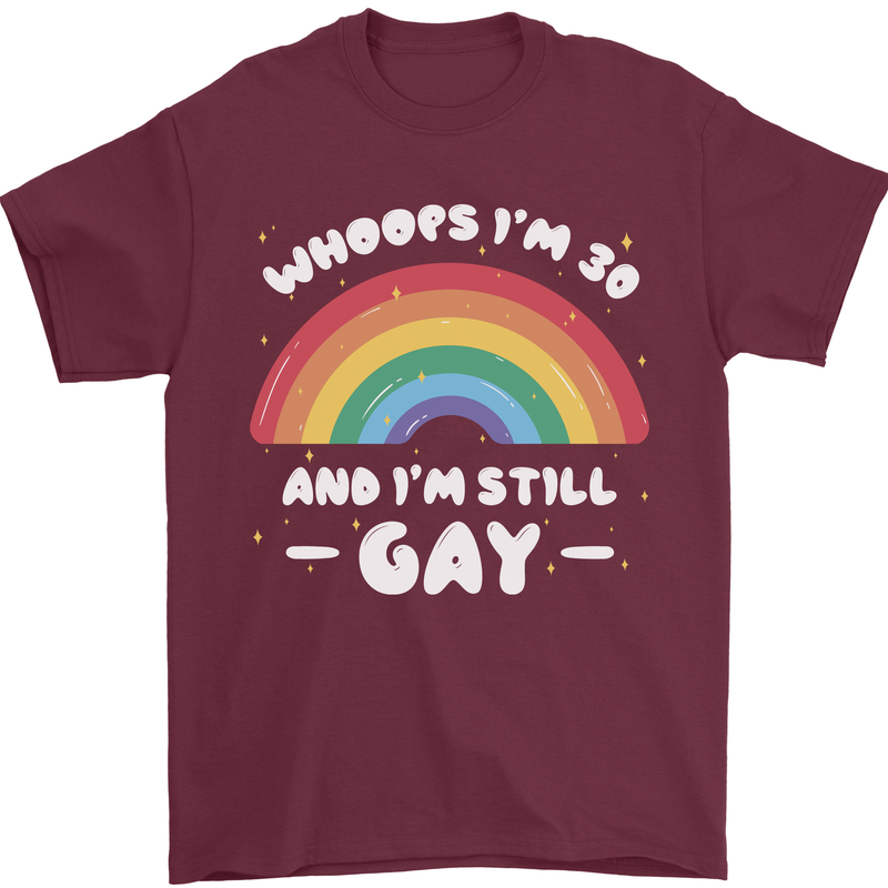 I'm 30 And I'm Still Gay LGBT Mens T-Shirt Cotton Gildan Maroon