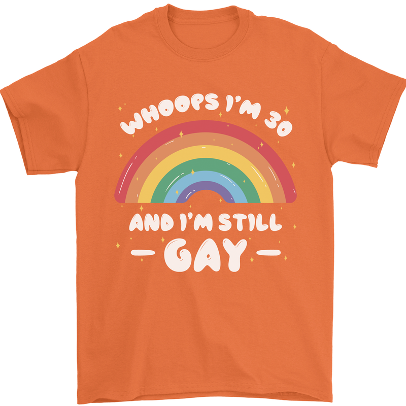 I'm 30 And I'm Still Gay LGBT Mens T-Shirt Cotton Gildan Orange